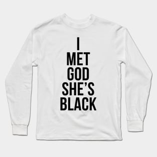 I Met God She's Black Long Sleeve T-Shirt